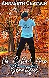 Book cover for He Called Me Beautiful (Brighten the Stars #1)