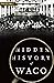 Hidden History of Waco