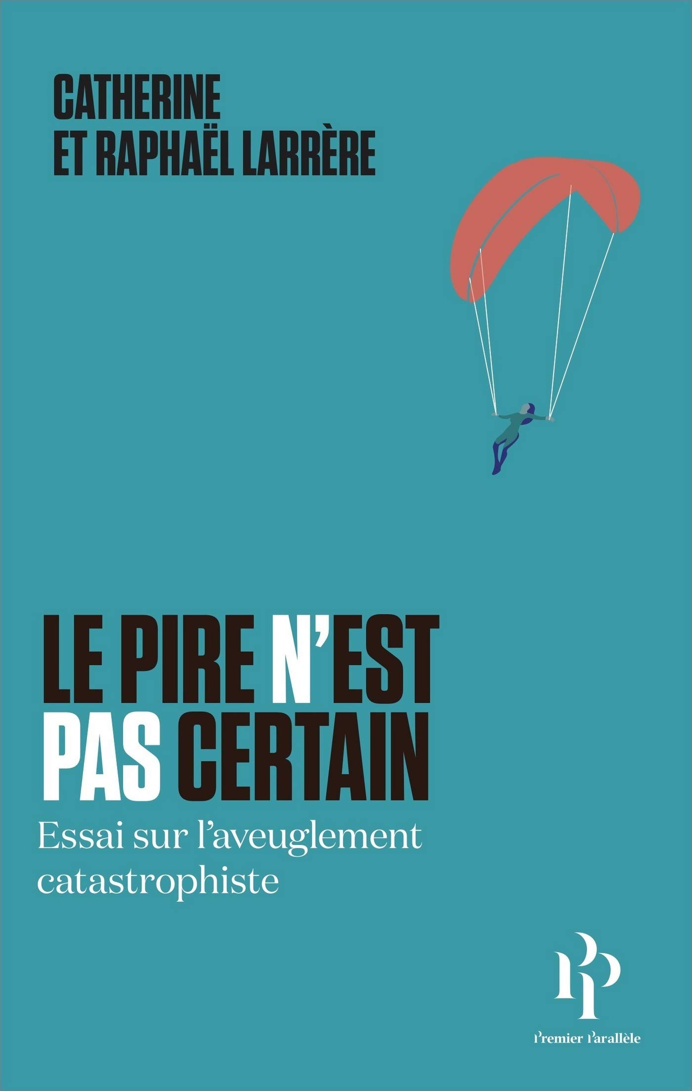 Le pire n'est pas certain - Essai sur l'aveuglement catastrophique (French Edition)
