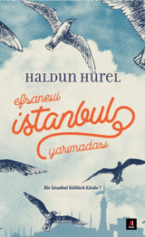 Efsanevi İstanbul Yarımadası: Bir İstanbul Kültürü Kitabı 7