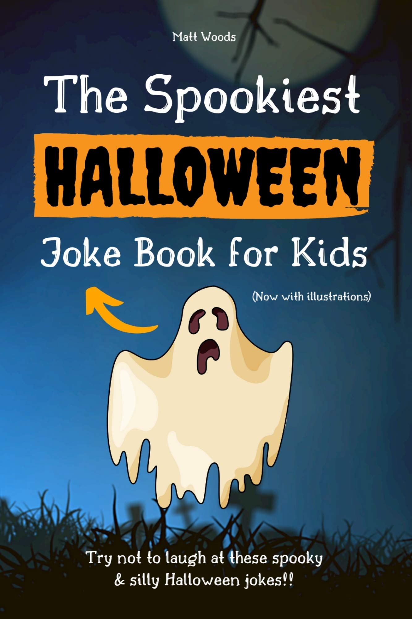 The Spookiest Halloween Joke Book for Kids : A Fun Halloween Gift for 6-12 Year Olds (Now With Illustrations!)