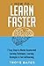 How to Learn Faster: 7 Easy Steps to Master Accelerated Learning Techniques, Learning Strategies & Fast Self-learning