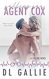 Falling for Agent Cox by D.L. Gallie