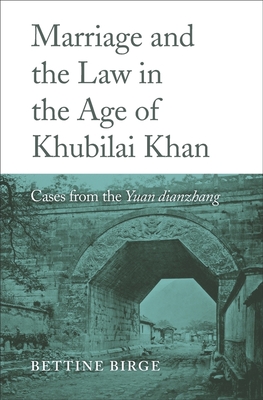 Marriage and the Law in the Age of Khubilai Khan: Cases from the Yuan dianzhang (Hardcover)