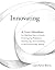 Innovating: A Doer's Manifesto for Starting from a Hunch, Prototyping Problems, Scaling Up, and Learning to Be Productively Wrong (Mit Press)