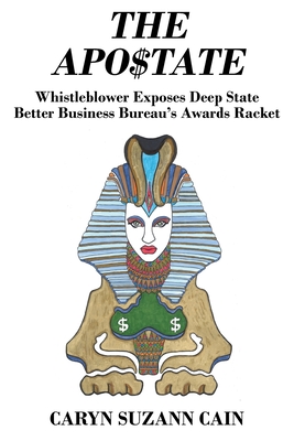 The Apo$tate: Whistleblower Exposes Deep State Better Business Bureau's Awards Racket (Paperback)