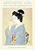 Aesthetic Life: Beauty and Art in Modern Japan (Harvard East Asian Monographs)