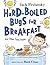 Hard-Boiled Bugs for Breakfast: And Other Tasty Poems