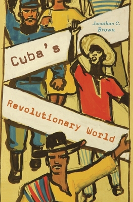 Cuba’s Revolutionary World (Hardcover)