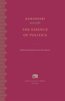 The Essence of Politics (Murty Classical Library of India)