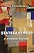 Statelessness: A Modern History