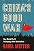 China’s Good War by Rana Mitter