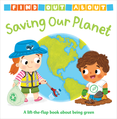 Find Out About: Saving Our Planet (Board Book)