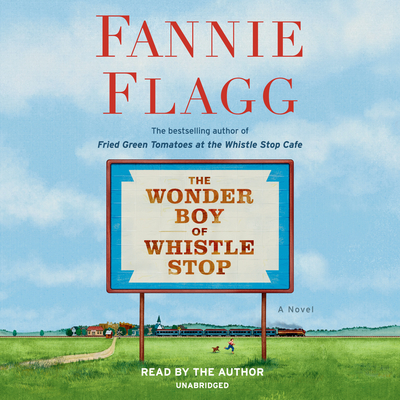 The Wonder Boy of Whistle Stop: A Novel