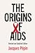 The Origins of AIDS