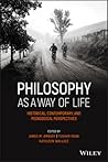 Philosophy as a Way of Life: Historical, Contemporary, and Pedagogical Perspectives (Metaphilosophy)