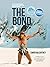 The Bond: Two Epic Climbs in Alaska and a Lifetime's Connection Between Climbers