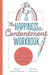 The Happiness & Contentment Workbook: Opening your heart, embracing your natural joy