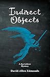 Indirect Objects by David Allen Edmonds Indirect Objects by David Allen Edmonds