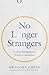 No Longer Strangers: Findin...