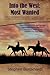 Into the West: Most Wanted: Part Four of the First Book in The Territories Saga Serials Collection (The Into the West Saga Serial)