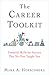 The Career Toolkit: Essential Skills for Success That No One Taught You