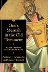 God's Messiah in the Old Testament: Expectations of a Coming King God's Messiah in the Old Testament: Expectations of a Coming King