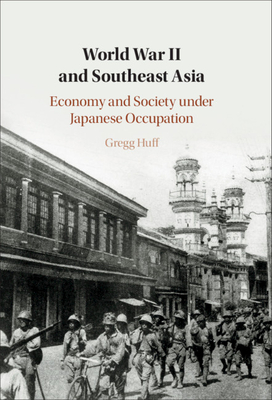 World War II and Southeast Asia: Economy and Society under Japanese Occupation (Hardcover)