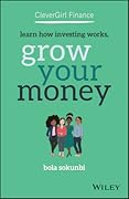 Clever Girl Finance: Learn How Investing Works, Grow Your Money