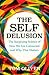The Self Delusion: The Surprising Science of How We Are Connected and Why That Matters