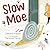 Slow Moe