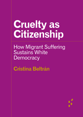 Cruelty as Citizenship: How Migrant Suffering Sustains White Democracy