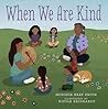 When We Are Kind by Monique Gray Smith