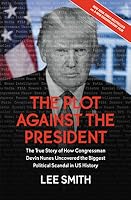 The Plot Against the President: The True Story of How Congressman Devin Nunes Uncovered the Biggest Political Scandal in U.S. History