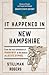 It Happened in New Hampshire: Stories of Events and People that Shaped Granite State History (It Happened In Series)