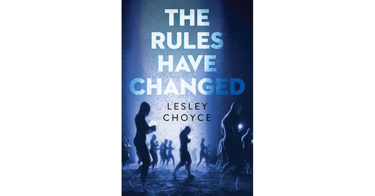 The Rules Have Changed by Lesley Choyce The Rules Have Changed by Lesley Choyce
