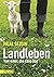 Landleben: Von einer, die raus zog