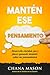 Mantén ese Pensamiento: Des...