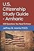 U.S. Citizenship Study Guide - Amharic: 100 Questions You Need To Know