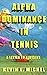 Alpha Dominance in Tennis: ...
