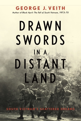 Drawn Swords in a Distant Land: South Vietnam's Shattered Dreams (Hardcover)
