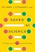 Saved by Science by Mark J. Poznansky
