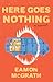 Here Goes Nothing: A Novel