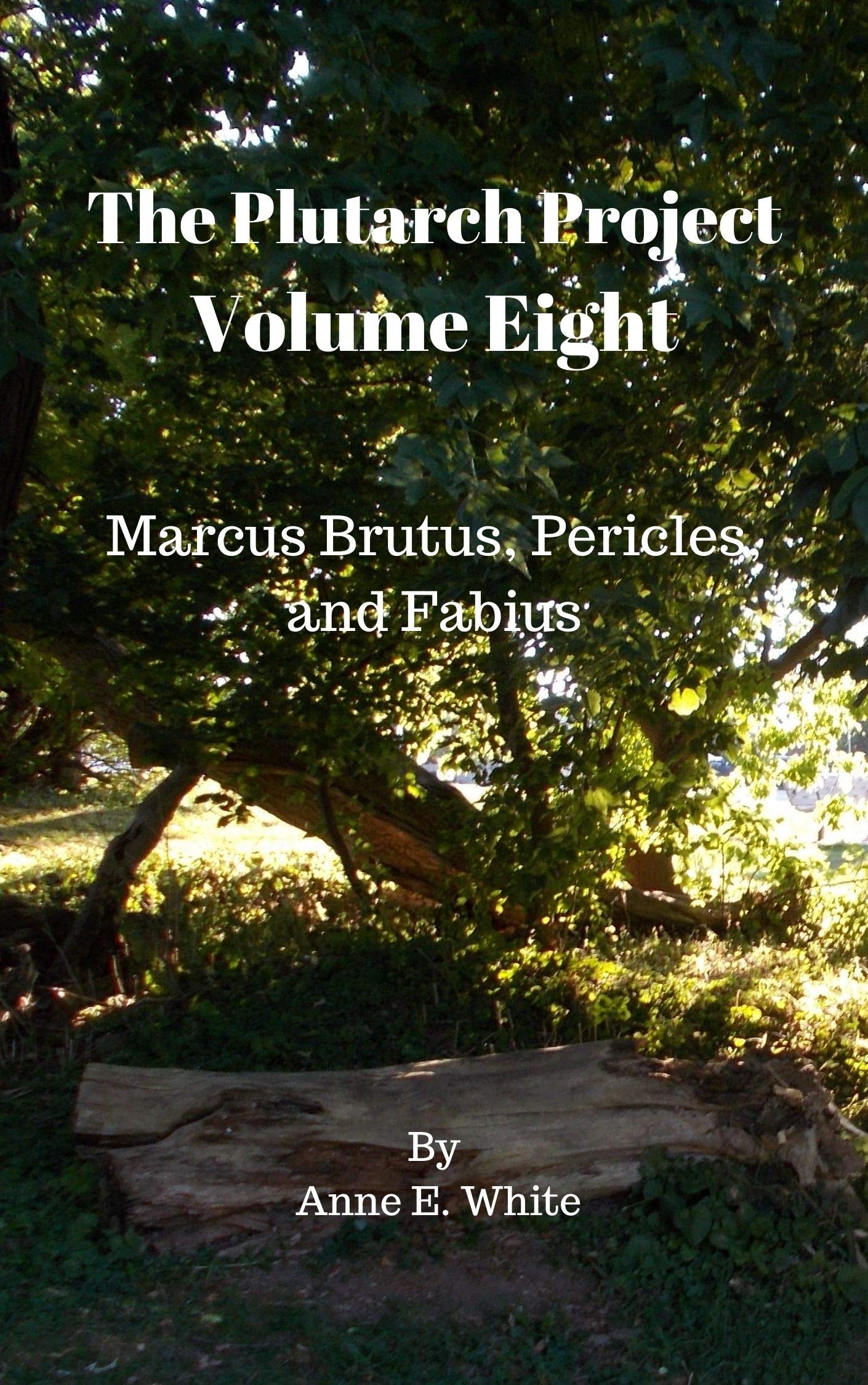 The Plutarch Project Volume Eight: Marcus Brutus, Pericles, and Fabius (Kindle Edition)