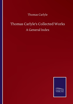 Thomas Carlyle's Collected Works: A General Index