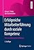 Erfolgreiche Mitarbeiterführung durch soziale Kompetenz: Eine praxisbezogene Anleitung (German Edition)