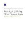 Prototyping Using Other Transactions: Case Studies for the Acquisition Community