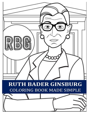 Ruth Bader Ginsburg Coloring Book Made Simple: A Fun and Exciting ...