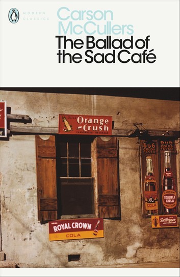 The Ballad of the Sad Café and Other Stories