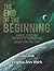 The End of the Beginning: A...